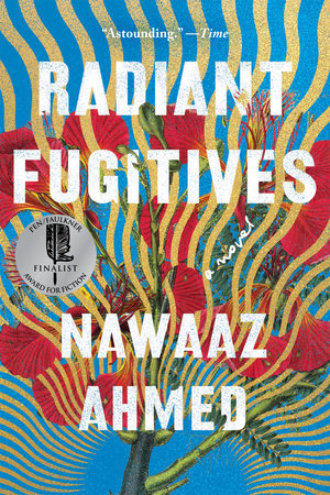 Radiant Fugitives by Nawaaz Ahmed