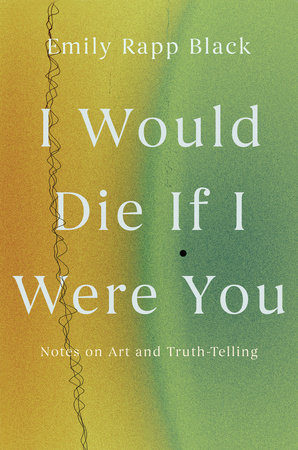 I Would Die If I Were You by Emily Rapp Black