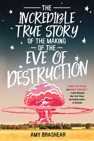The Incredible True Story of the Making of the Eve of Destruction by Amy Brashear