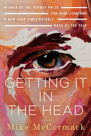Getting It in the Head: Stories by Mike McCormack