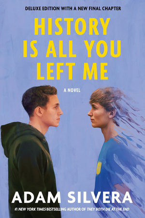 History Is All You Left Me (Deluxe Edition) by Adam Silvera