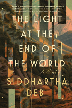 The Light At The End Of The World By Siddhartha Deb: 9781641294669 ...