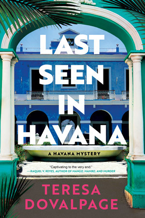 Last Seen in Havana by Teresa Dovalpage