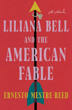 Liliana Bell and the American Fable by Ernesto Mestre-Reed