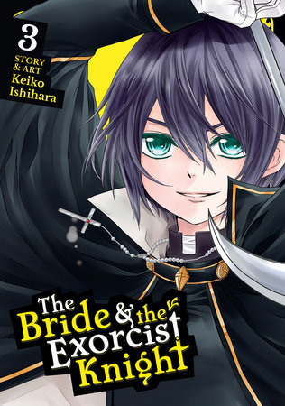 The Bride & the Exorcist Knight Vol. 3 by Keiko Ishihara