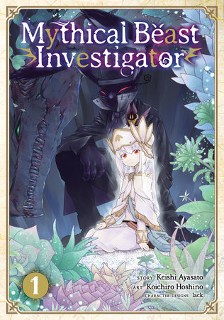 Mythical Beast Investigator Vol. 1 by Keishi Ayasato; Illustrated by Kouichiro Hoshino