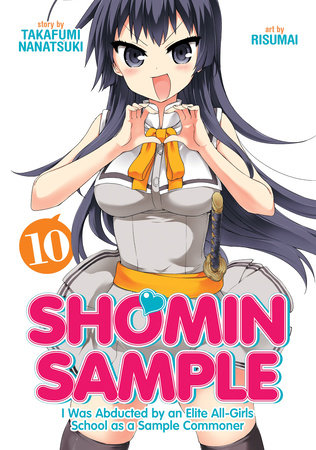 Shomin Sample: I Was Abducted by an Elite All-Girls School as a Sample Commoner Vol. 10 by Nanatsuki Takafumi