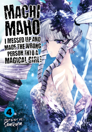 Machimaho: I Messed Up and Made the Wrong Person Into a Magical Girl! Vol. 4 by Souryu