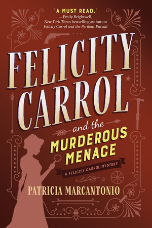 Felicity Carrol and the Murderous Menace by Patricia Marcantonio