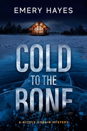 Cold to the Bone by Emery Hayes