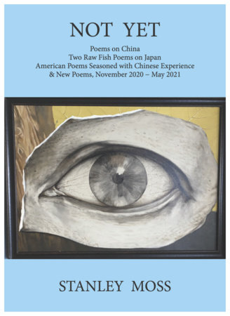 Not Yet by Stanley Moss