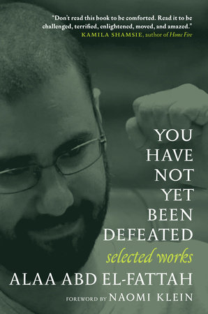 You Have Not Yet Been Defeated by Alaa Abd el-Fattah