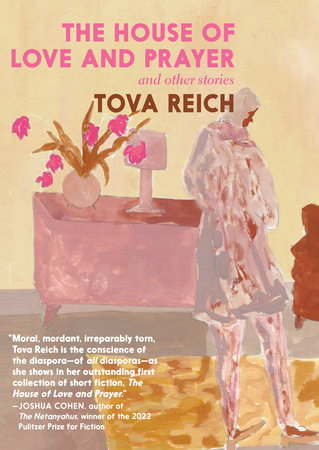 The House of Love and Prayer by Tova Reich