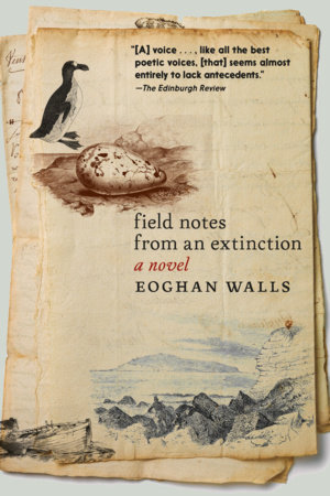 Field Notes from an Extinction by Eoghan Walls