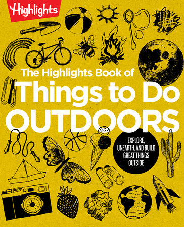 The Highlights Book of Things to Do Outdoors by Highlights