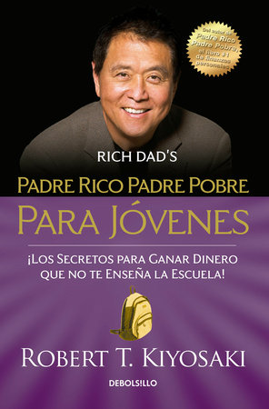 Padre rico padre pobre para jóvenes / Rich Dad Poor Dad for Teens by Robert T. Kiyosaki
