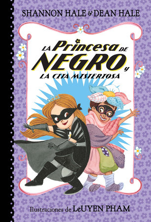 La Princesa de Negro y la cita misteriosa / The Princess in Black and the Mysterious Playdate by Shannon Hale