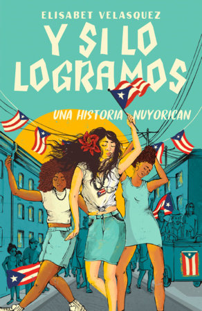 Y si lo logramos. Una historia nuyorican / When We Make It by Elisabet Velasquez