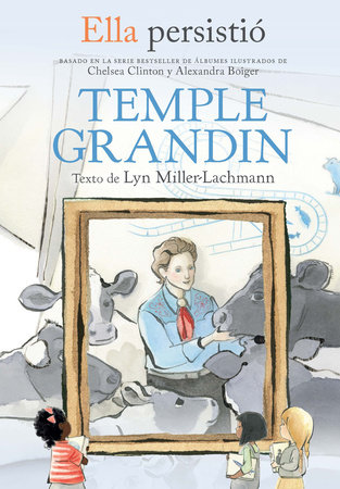Ella persistió: Temple Grandin / She Persisted: Temple Grandin by Lyn Miller-Lachmann