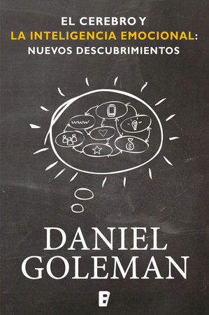 El cerebro y la inteligencia emocional / The Brain and Emotional Intelligence: New Insights by Daniel Goleman