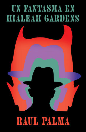 Un fantasma en Hialeah Gardens / A Haunting in Hialeah Gardens by Raul Palma