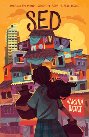 Sed. Imagina un mundo donde el agua es para todos / Thirst by Varsha Bajaj