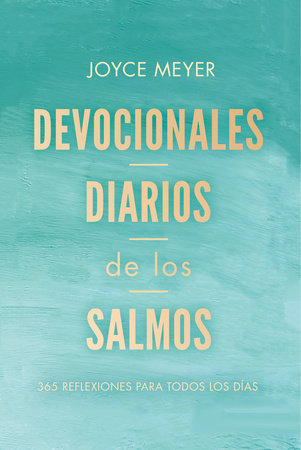 Devocionales diarios de los salmos: 365 reflexiones para todos los días / Daily D evotions from Psalms: 365 Daily Inspirations by Joyce Meyer