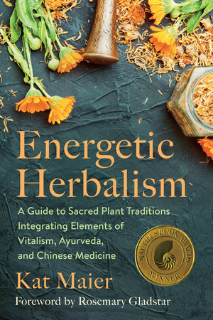 Energetic Herbalism by Kat Maier