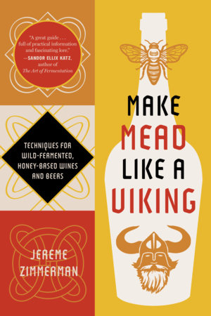 Make Mead Like a Viking 10th Anniversary Edition by Jereme Zimmerman