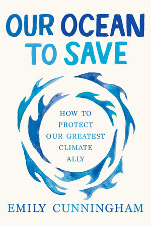 Our Ocean to Save by Emily  Cunningham