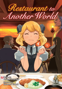 Restaurant to Another World (Light Novel) Vol. 4