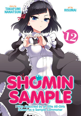 Shomin Sample: I Was Abducted by an Elite All-Girls School as a Sample Commoner Vol. 12 by Nanatsuki Takafumi