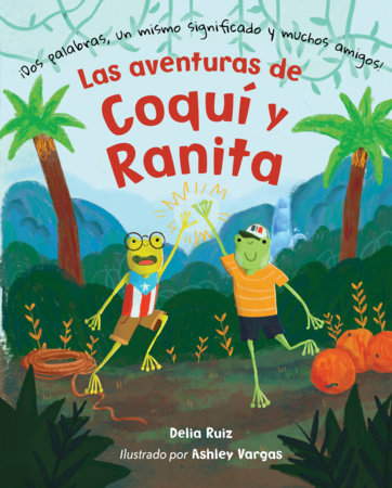Las aventuras de Coquí y Ranita by Delia Ruiz