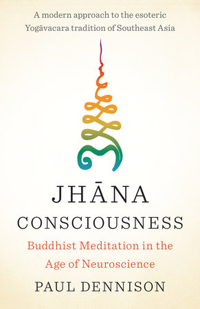 Jhana Consciousness by Paul Dennison