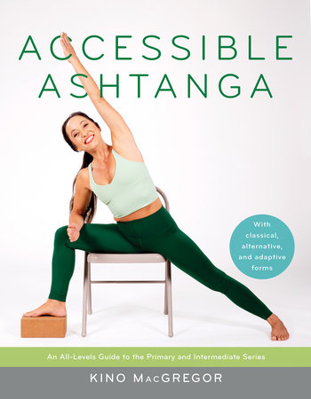 Accessible Ashtanga by Kino MacGregor