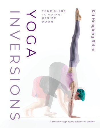 Yoga Inversions by Kat Heagberg Rebar
