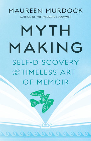 Mythmaking by Maureen Murdock