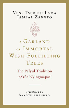 A Garland of Immortal Wish-fulfilling Trees by Tsering Lama Jampal Zangpo