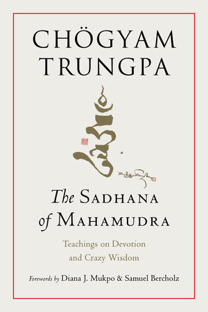 The Sadhana of Mahamudra by Chogyam Trungpa