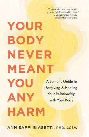 Your Body Never Meant You Any Harm by Ann Saffi Biasetti