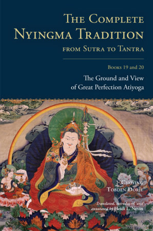 The Complete Nyingma Tradition from Sutra to Tantra, Books 19 and 20 by Choying Tobden Dorje