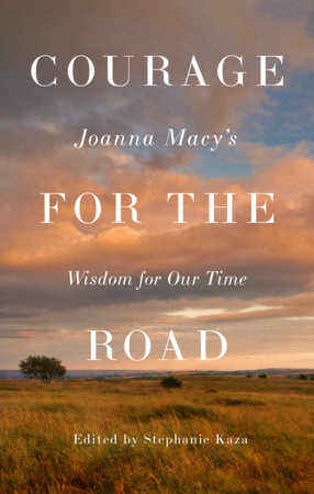 Courage for the Road by Joanna Macy
