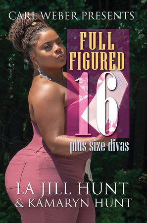 Full Figured 16 by La Jill Hunt and Kamaryn Hunt