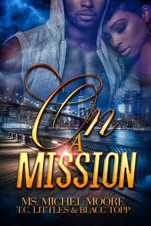 On a Mission by Ms. Michel Moore, T.C. Littles and Blacc Topp