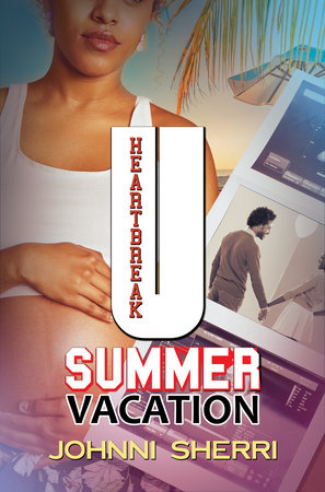 Heartbreak U: Summer Vacation by Johnni Sherri