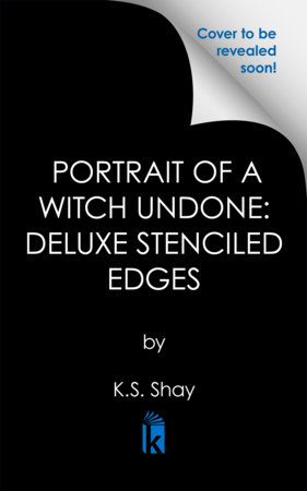 Portrait of a Witch Undone by K.S. Shay