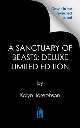 A Sanctuary of Beasts : Deluxe Limited Edition by Kalyn Josephson