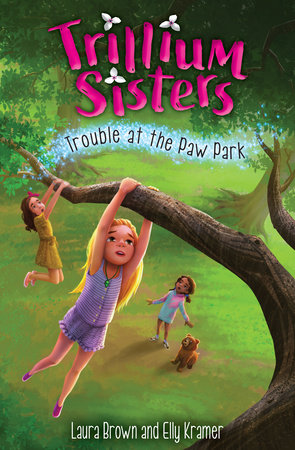Trillium Sisters 4: Trouble at the Paw Park by Laura Brown and Elly Kramer