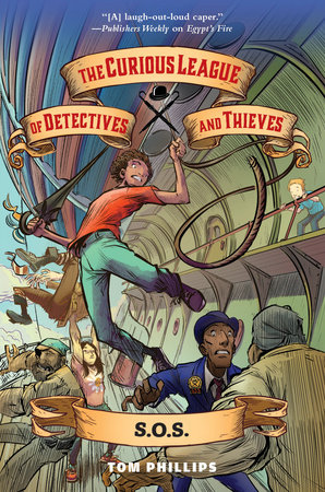 The Curious League of Detectives and Thieves 2: S.O.S. by Tom Phillips