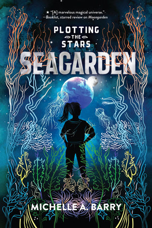 Plotting the Stars 2: Seagarden by Michelle A. Barry